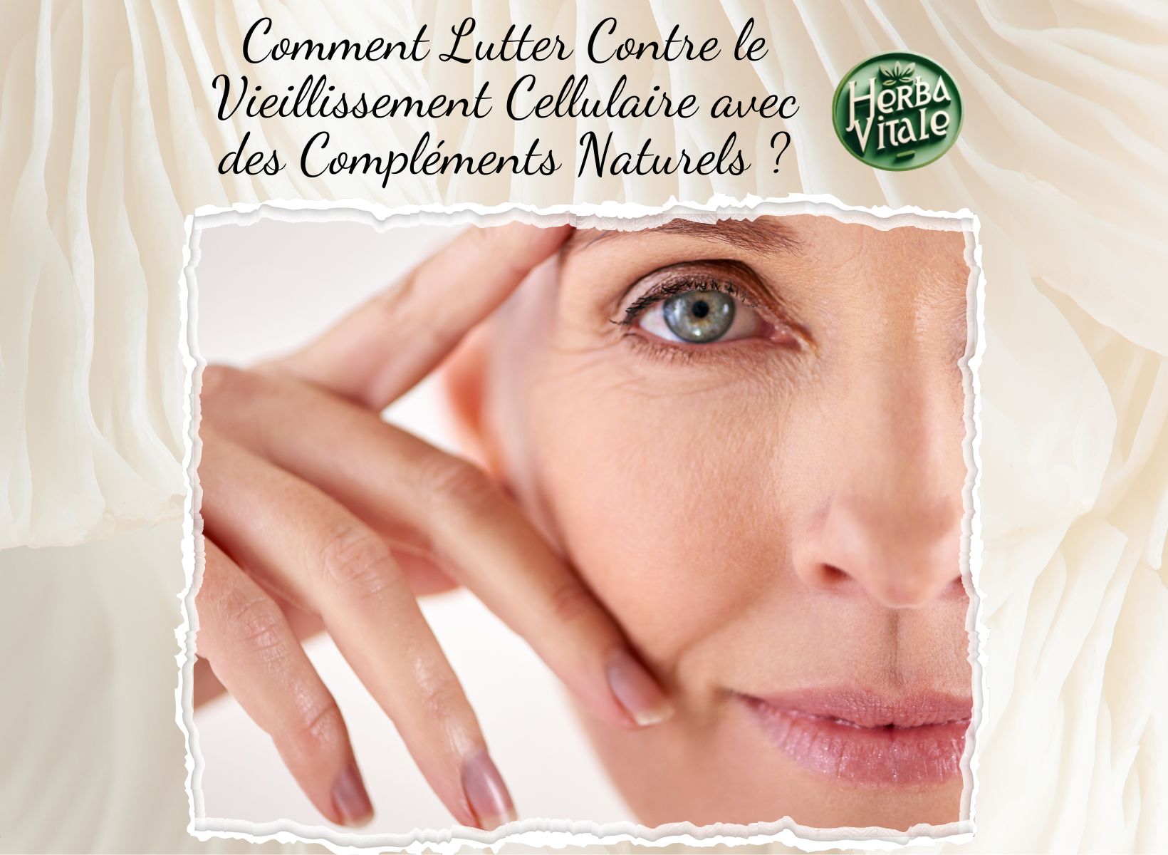 Comment Lutter Contre le Vieillissement Cellulaire avec des Compléments Naturels ?